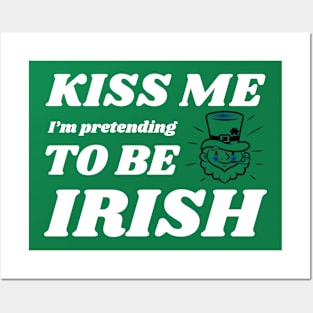 Kiss me I'm pretending to be Irish Posters and Art